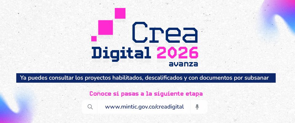 Banner de Crea Digital 2026 anuncia publicación de resultados iniciales y consulta de proyectos habilitados y descalificados Banner de Crea Digital 2026 anuncia publicación de resultados iniciales y consulta de proyectos habilitados y descalificados