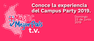 Más TIC, Mejor País en el Campus Party 2019