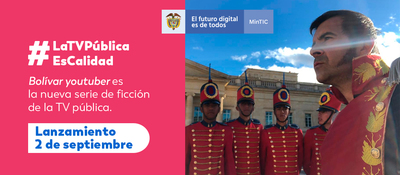 El lunes, 2 de septiembre, Canal Capital estrena la novedosa serie de ficción “Bolívar Youtuber”
