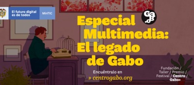 Especial multimedia: El legado de 'Gabo'