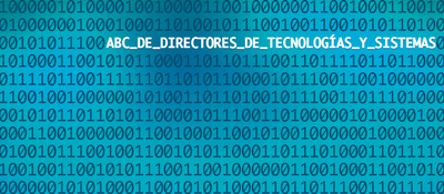 Abecé directores de Tecnologías y Sistemas de Información