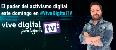 El poder del activismo digital será protagonista este domingo en Vive Digital TV
