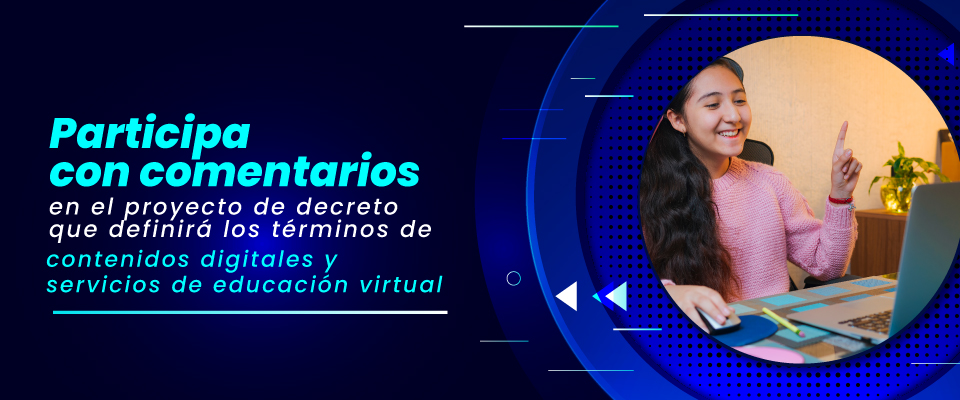 Imagen diseñada con la foto de una niña frente a un computador junto al texto 'Participa con Comentarios en el proyecto de decreto que definirá los términos de contenidos digitales y servicios de educación virtual'