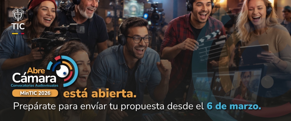 Pieza promocional del Ministerio de Tecnologías de la Información y las Comunicaciones que anuncia la convocatoria “Abre Cámara 2026”, con equipo audiovisual celebrando y fecha de apertura el 6 de marzo