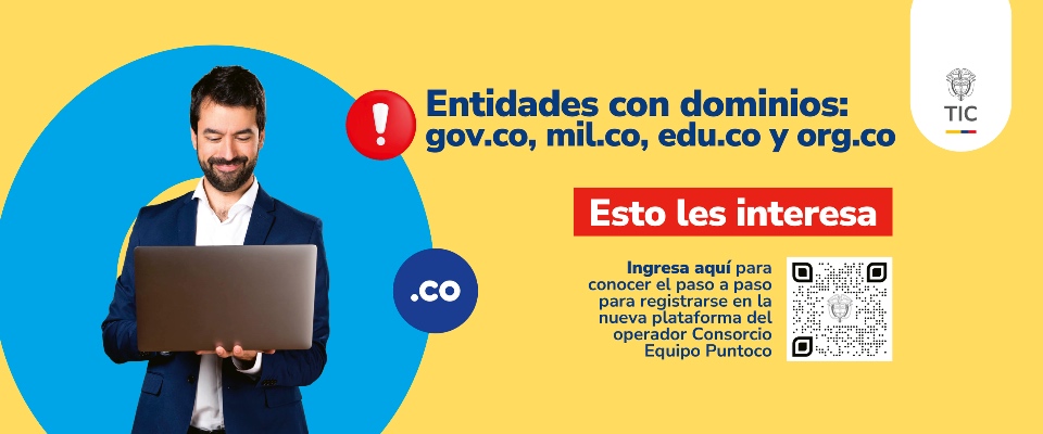 Anuncio informativo para entidades con dominios .gov.co, .mil.co, .edu.co y .org.co sobre registro en nueva plataforma con guía paso a paso