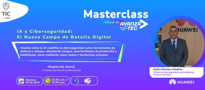 Afiche de masterclass sobre IA y ciberseguridad de AvanzaTEC y Huawei, con fecha, horario y foto de un conferencista en fondo azul