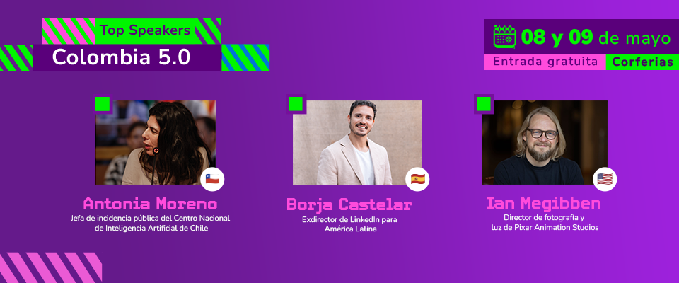 Banner morado de Colombia 5.0 con tres speakers: Antonia Moreno, Borja Castelar e Ian Megibben; anuncia 8 y 9 de mayo en Corferias.