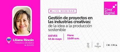 Afiche rosa de webinar Crea Digital con foto de Liliana Rincón sobre proyectos creativos y producción sostenible