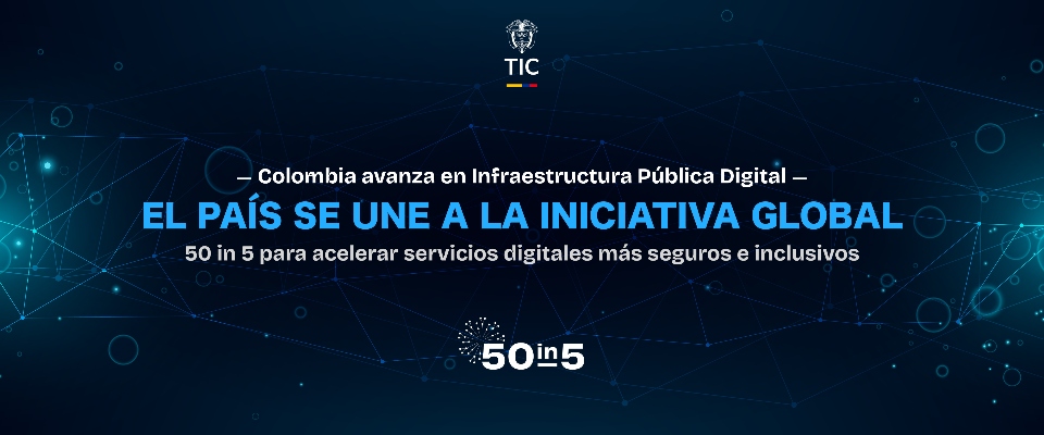 Banner digital anuncia que Colombia se une a la iniciativa 50 in 5 para fortalecer servicios digitales seguros e inclusivos