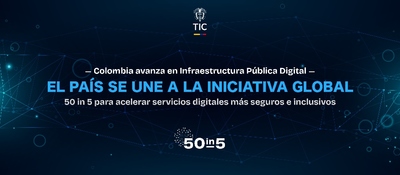 Banner digital anuncia que Colombia se une a la iniciativa 50 in 5 para fortalecer servicios digitales seguros e inclusivos