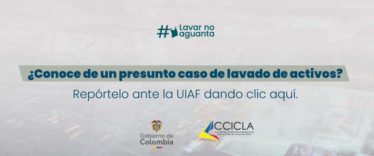 Afiche institucional invita a reportar posibles casos de lavado de activos ante la UIAF, con logos del Gobierno de Colombia