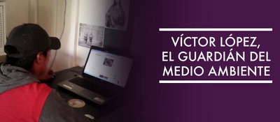 Víctor lópez, Guardián del Medio Ambiente