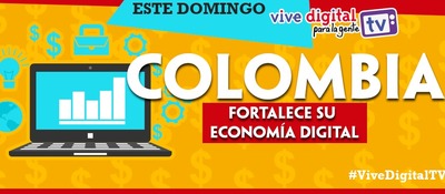 Colombia fortalece su Economía Digital#ViveDigitalTV