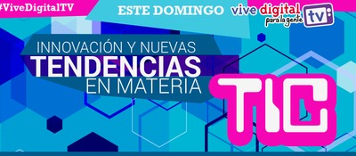 Innovación y tecnologías disruptivas #ViveDigitalTV