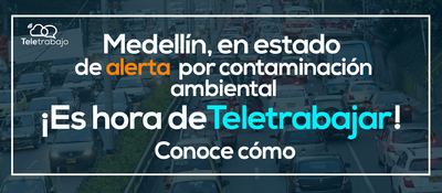 Teletrabajo, una alternativa para aportar a la calidad del aire en Medellín