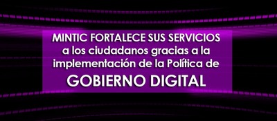 MinTIC fortalece sus servicios a los ciudadanos gracias a la implementación de la Política de Gobierno Digital