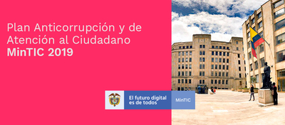 Plan Anticorrupción y de Atención al ciudadano MinTIC 2019