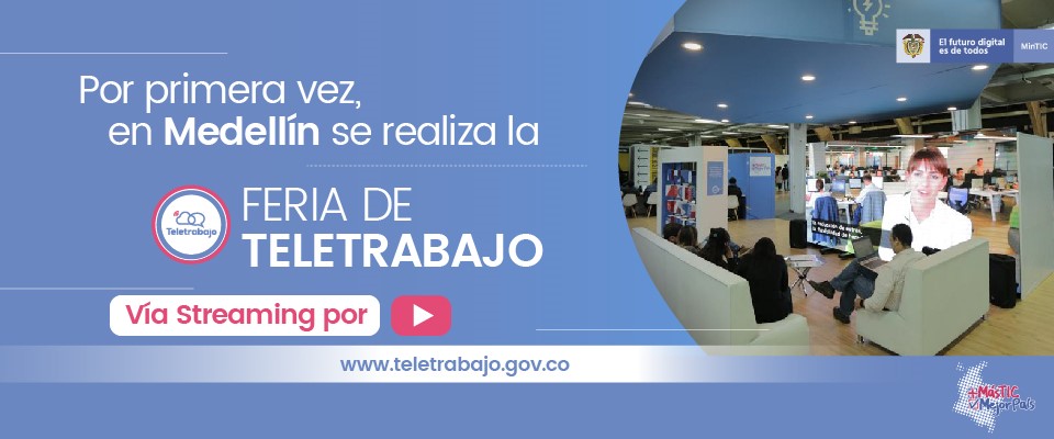 Todo listo para la primera Feria de Teletrabajo del MinTIC y MinTrabajo este martes y miércoles en Medellín (Antioquia) Todo listo para la primera Feria de Teletrabajo del MinTIC y MinTrabajo este martes y miércoles en Medellín (Antioquia)